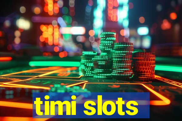 timi slots